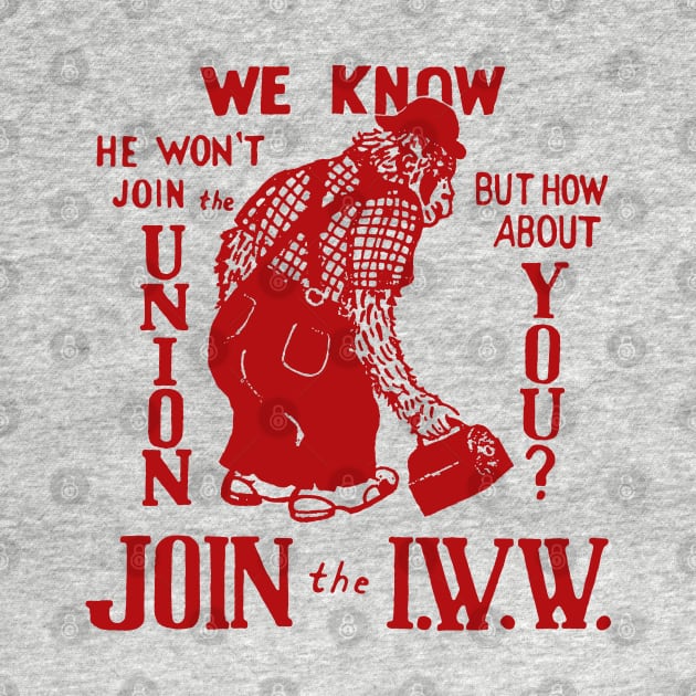 Join The IWW - Industrial Workers of the World, Anti-Scab, Labor History, Union, Socialist by SpaceDogLaika